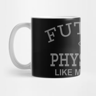 Future Physicist Like My Daddy Mug